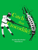 Book cover of: Catch that Crocodile - PB