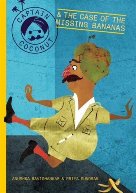 Book cover of: Captain Coconut & The case of the Missing Bananas