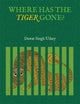 Book cover of: Where has the Tiger Gone?. By: Dhavat Singh Uikey