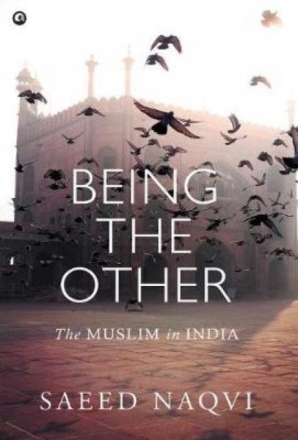 Book cover of: Being the Other. By: Saeed Naqvi