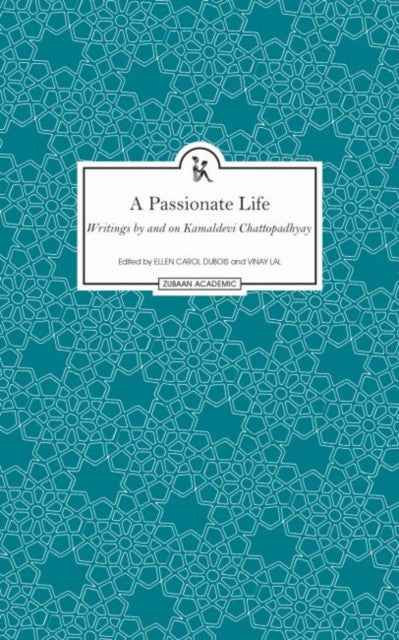 Book cover of: Passionate Life – Writings by and on Kamladevi Chattopadhyay. By: Kamaladevi Chattopadhyay