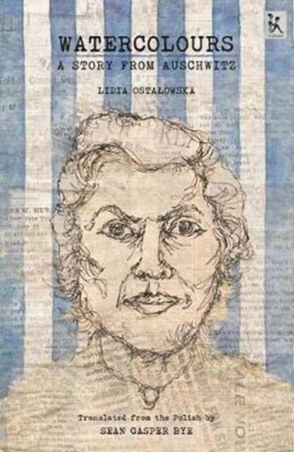 Book cover of: Watercolours – A Story from Auschwitz. By: Lidia Ostałowska
