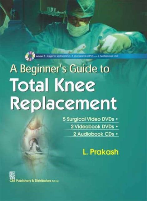 Book cover of: Beginner's Guide to Total Knee Replacement. By: L. Prakash