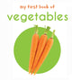 Book cover of: My First Book of Vegetables: First Board Book. By: Wonder House Books