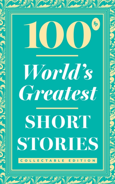 Book cover of: 100 World’s Greatest Short Stories: Collectable Edition (Foil)