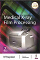 Book cover of: Medical X-ray Film Processing. By: THAYALAN