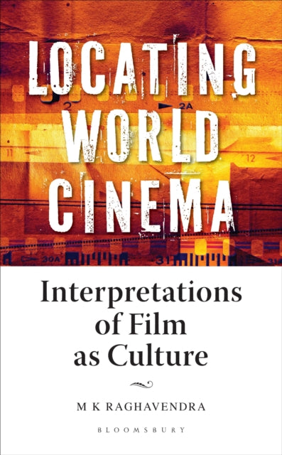 Book cover of: Locating World Cinema. By: M. K. Raghavendra