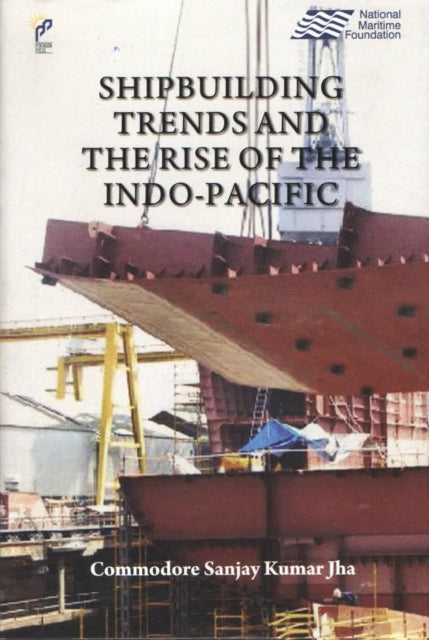 Book cover of: Shipbuilding Trending the Rise of the Indo-Pacific