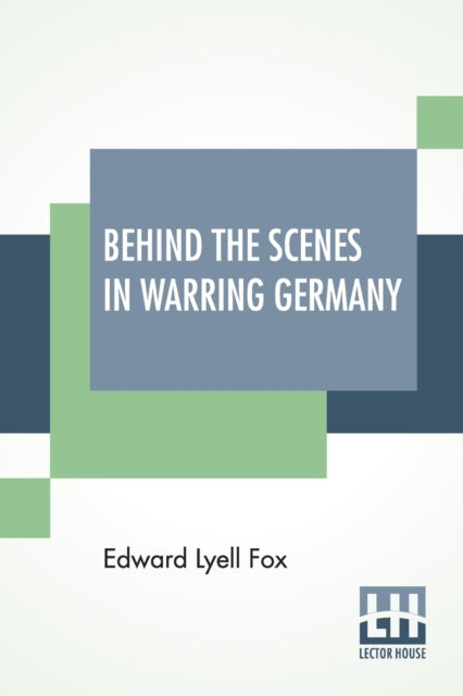 Book cover of: Behind The Scenes In Warring Germany