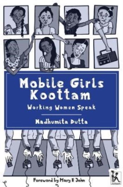 Book cover of: Mobile Girls Koottam – Working Women Speak. By: Madhumita Dutta