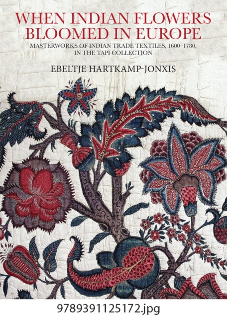 Book cover of: When Indian Flowers Bloomed in Europe. By: Ebeltje Hartkamp-Jonxis