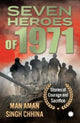 Book cover of: Seven Heroes of 1971:. By: Man Aman Singh Chhina