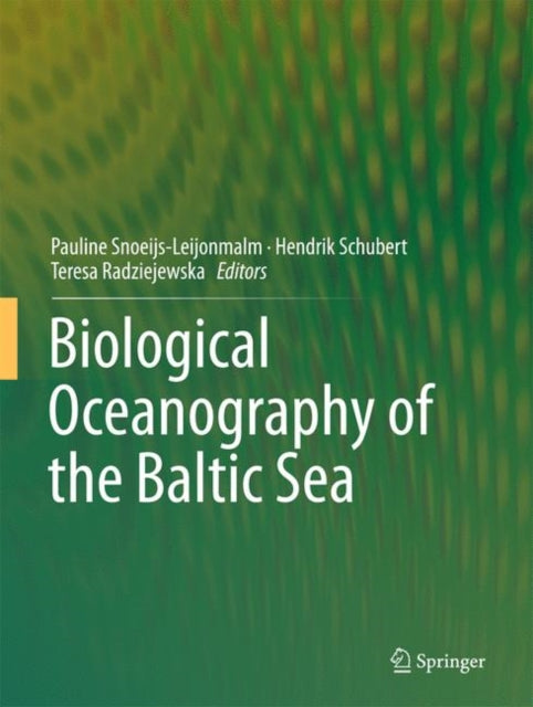 Book cover of: Biological Oceanography of the Baltic Sea. By: Pauline Snoeijs-Leijonmalm