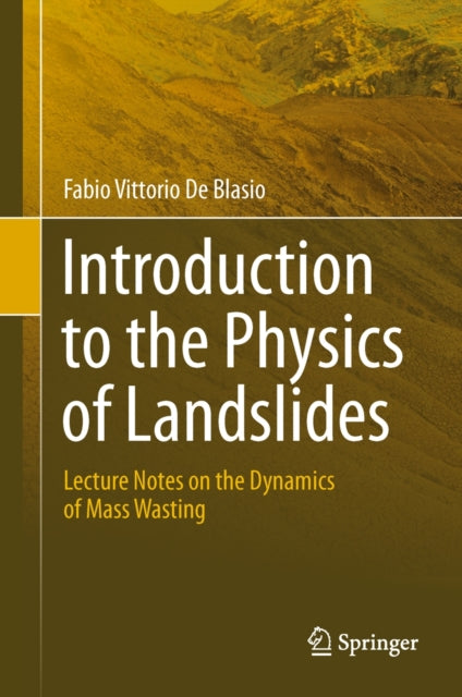 Book cover of: Introduction to the Physics of Landslides. By: Fabio Vittorio Blasio