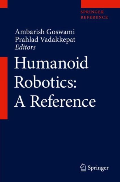 Book cover of: Humanoid Robotics: A Reference. By: Ambarish Goswami