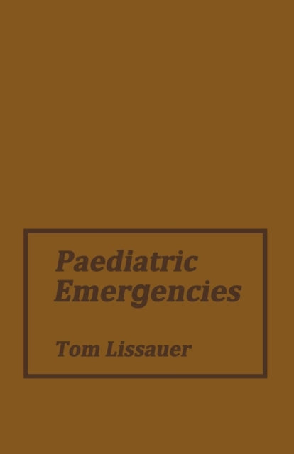 Book cover of: Paediatric Emergencies. By: Tom Lissauer