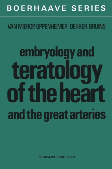 Book cover of: Embryology and Teratology of the Heart and the Great Arteries. By: L. H. S. van Mierop