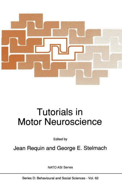 Book cover of: Tutorials in Motor Neuroscience. By: Jean Requin