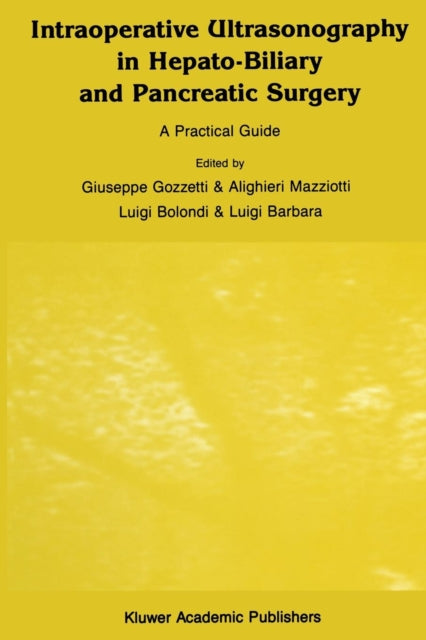 Book cover of: Intraoperative Ultrasonography in Hepato-Biliary and Pancreatic Surgery. By: Giuseppe Gozzetti