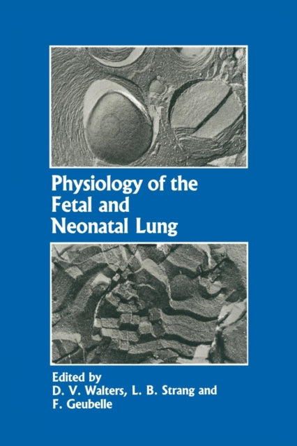 Book cover of: Physiology of the Fetal and Neonatal Lung. By: D. V. Walters
