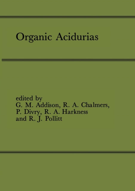 Book cover of: Organic Acidurias. By: G. M. Addison