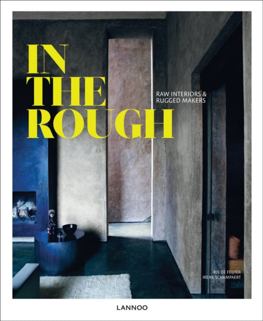 Book cover of: In the Rough: Raw Materials and Rugged Makers. By: Iris de Feijter