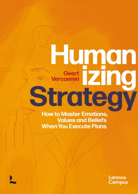 Book cover of: Humanizing Strategy. By: Geert Vercaeren