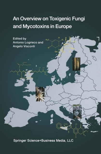 Book cover of: Overview on Toxigenic Fungi and Mycotoxins in Europe. By: Antonio Logrieco
