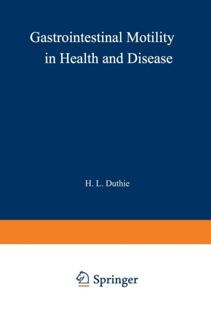 Book cover of: Gastrointestinal Motility in Health and Disease. By: H. L. Duthie