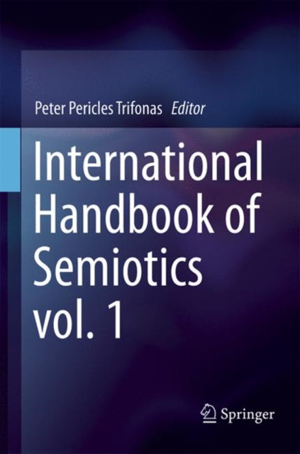 Book cover of: International Handbook of Semiotics. By: Peter Pericles Trifonas