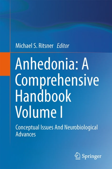 Book cover of: Anhedonia: A Comprehensive Handbook Volume I. By: Michael S. Ritsner
