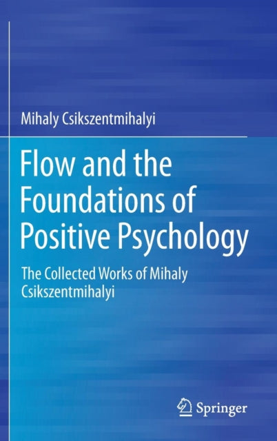 Book cover of: Flow and the Foundations of Positive Psychology. By: Mihaly Csikszentmihalyi