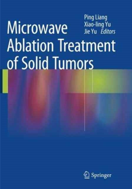 Book cover of: Microwave Ablation Treatment of Solid Tumors. By: Ping Liang