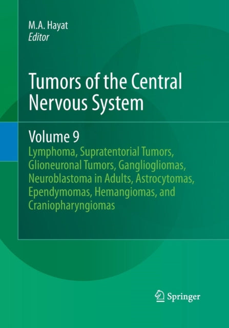 Book cover of: Tumors of the Central Nervous System, Volume 9. By: M. A. Hayat