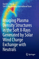 Book cover of: Imaging Plasma Density Structures in the Soft X-Rays Generated by Solar Wind Charge Exchange with Neutrals. By: David G. Sibeck