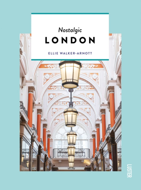 Book cover of: Nostalgic London. By: Ellie Walker-Arnott