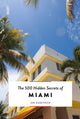 Book cover of: 500 Hidden Secrets of Miami. By: KARETNICK
