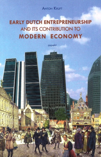 Book cover of: Early Dutch Entrepreneurship. By: Anton Kruft