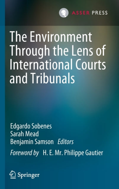 Book cover of: Environment Through the Lens of International Courts and Tribunals. By: Edgardo Sobenes