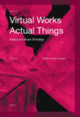 Book cover of: Virtual Works - Actual Things. By: Lydia Goehr