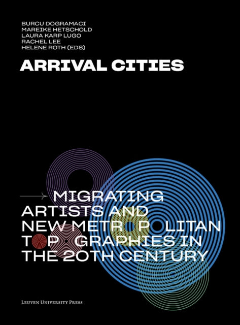 Book cover of: Arrival Cities. By: Burcu Dogramaci