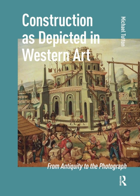 Book cover of: Construction as Depicted in Western Art. By: TUTTON
