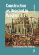 Book cover of: Construction as Depicted in Western Art. By: TUTTON