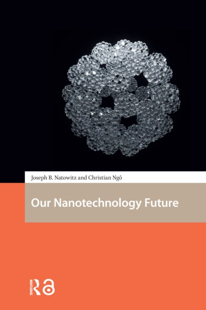 Book cover of: Our Nanotechnology Future. By: J. B. Natowitz