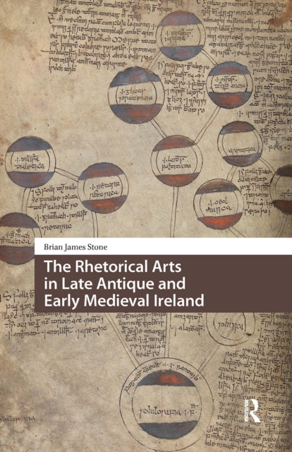 Book cover of: Rhetorical Arts in Late Antique and Early Medieval Ireland. By: STONE