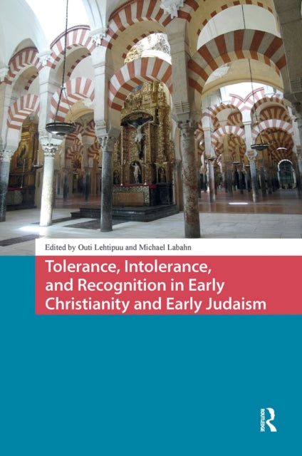 Book cover of: Tolerance, Intolerance, and Recognition in Early Christianity and Early Judaism. By: Outi Lehtipuu