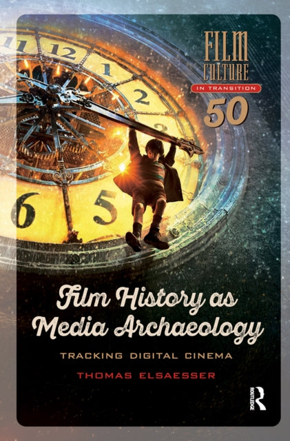 Book cover of: Film History as Media Archaeology. By: Thomas Elsaesser