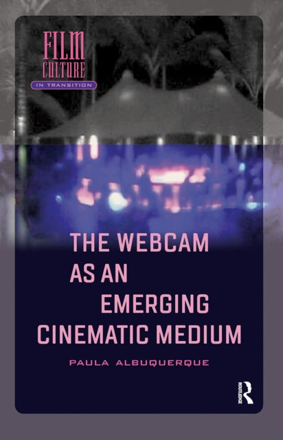 Book cover of: Webcam as an Emerging Cinematic Medium. By: Paula Albuquerque