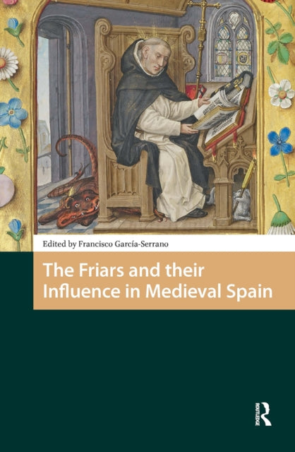 Book cover of: Friars and their Influence in Medieval Spain. By: Francisco Garcia-Serrano