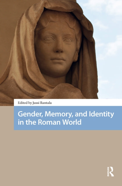 Book cover of: Gender, Memory, and Identity in the Roman World. By: Jussi Rantala
